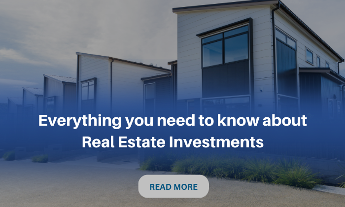 Everything you need to know about Real Estate Investments