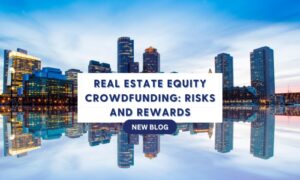 Real Estate Equity Crowdfunding: Risks and Rewards
