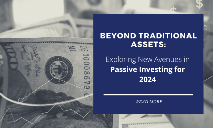 Beyond Traditional Assets: Exploring New Avenues in Passive Investing for 2024